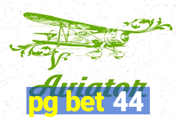 pg bet 44